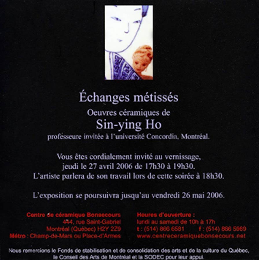 Exhibition Card "Sin-ying Ho : Exchanges metisses" Centre de ceramique Bonsecours, 2006